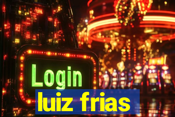 luiz frias